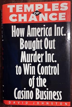 Temples of Chance: How America Inc. Bought Out Murder Inc. To Win Control of the Casino Business