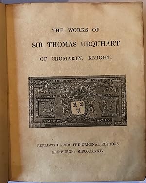 The Works of Sir Thomas Urquhart, of Cromarty, Knight. Reprinted from the original editions. Edin...