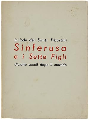 IN LODE DEI SANTI TIBURTINI SINFERUSA E I SETTE FIGLI DICIOTTO SECOLI DOPO IL MARTIRIO.: