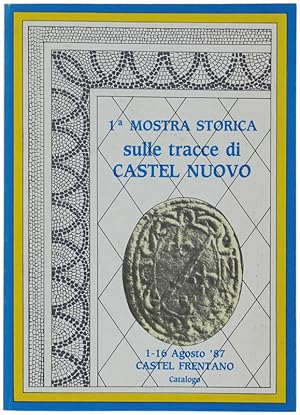 1a MOSTRA STORICA SULLE TRACCE DI CASTEL NUOVO. 1-16 Agosto '87 - Castel Frentano. Catalogo.: