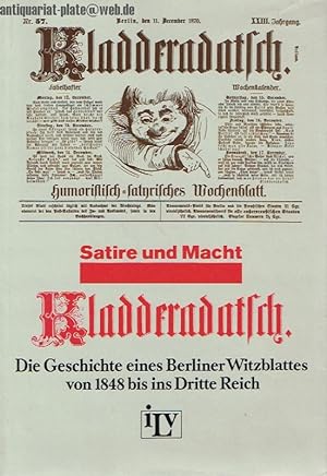 Kladderadatsch. Die Geschichte eines Berliner Witzblattes von 1848 bis ins Dritte Reich.