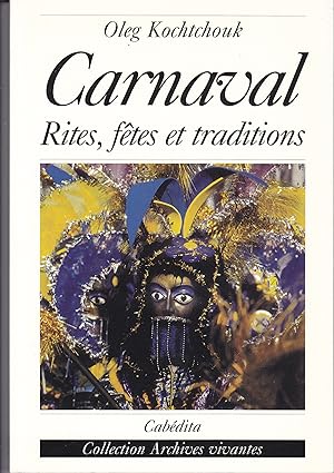Carnaval. Rite, fêtes et traditions