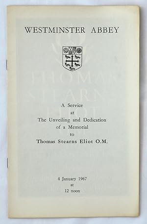 Westminster Abbey: A Service at The Unveiling and Dedication of a Memorial to Thomas Stearns Elio...