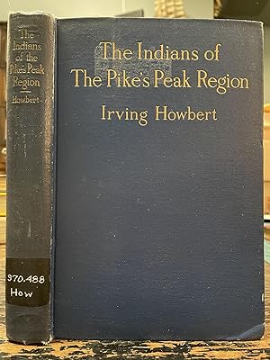 The Indians of the Pike's Peak Region; Including an account of the Battle of Sand Creek, and of o...