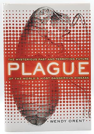 Plague: The Mysterious Past and Terrifying Future of the World's Most Dangerous Disease