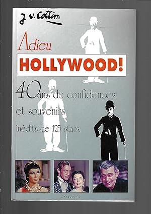Adieu Hollywood ! 40 ans de confidences et souvenirs inédits de 125 stars.