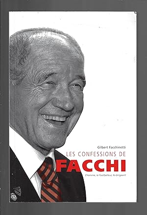 Les confessions de Facchi : L'homme, le footballeur, le dirigeant
