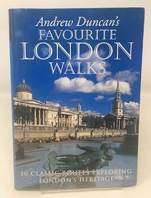 Andrew Duncan's Favourite London Walks: 50 Classic Routes Exploring London's Heritage