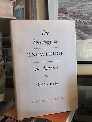 The Sociology of Knowledge in America 1883-1915