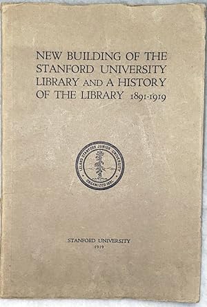 New Building of the Stanford University Library and a History of the Library 1891-1919