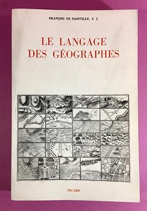 Le Langage des géographes - Termes, signes, couleurs des cartes anciennes, 1500-1800.