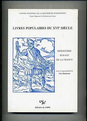 LIVRES POPULAIRES DU XVIe SIECLE. Répertoire du Sud-Est de la France.