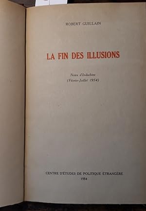 La fin des illusions. Notes d'Indochine ( Février-Julliet 1954)