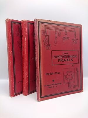 Die elektrotechnische Praxis Ein Handbuch zum Studium und Selbstunterricht in den physikalischen ...