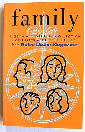 Family: A Twenty-Fifth Anniversary Collection of Essays About the Family from Notre Dame Magazine