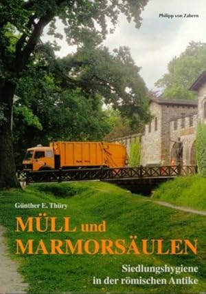 Müll und Marmorsäulen : Siedlungshygiene in der römischen Antike / Günther E. Thüry / Antike Welt...