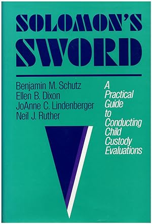 Solomon's Sword: A Practical Guide to Conducting Child Custody Evaluations