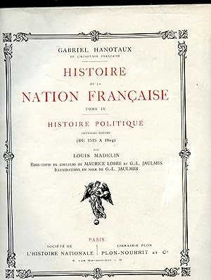 HISTOIRE DE LA NATION FRANÇAISE : TOME IV : HISTOIRE POLITIQUE : Deuxième volume : DE 1515 A 1804...