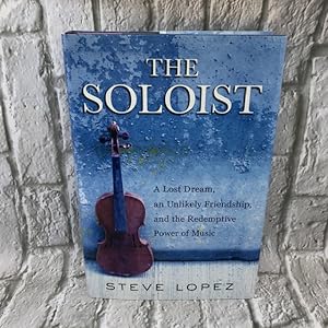 The Soloist: A Lost Dream, an Unlikely Friendship, and the Redemptive Power of Music