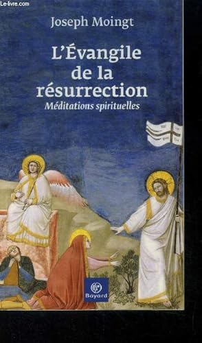 L'Évangile de la résurrection. Méditations spirituelles