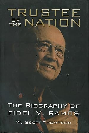 TRUSTEE OF THE NATION: THE BIOGRAPHY OF FIDEL V. RAMOS