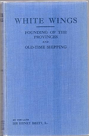 White Wings Vol.II Founding of the Provinces and Old-Time Shipping. Passenger Ships from 1840 to ...