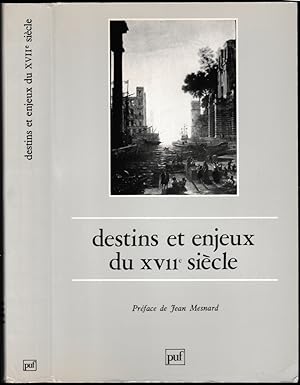 Destins et enjeux du XVIIe siècle. Préf. Jean Mesnard.