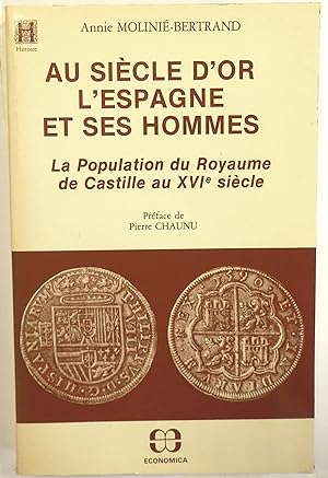 Au Siècle d'or l'Espagne et ses hommes. La population du Royaume de Castille au XVIe siècle. Préf...