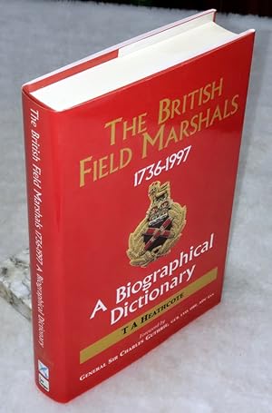 The British Field Marshals, 1763-1997: A Biographical Dictionary