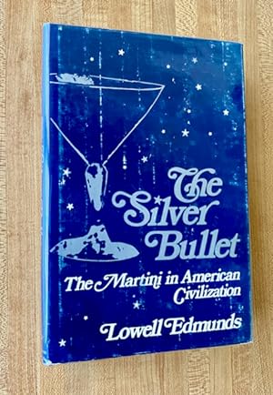 The Silver Bullet: The Martini in American Civilization (Contributions in American Studies : No. 52)