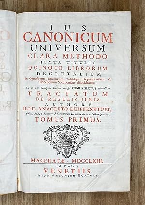 Jus canonicum universum clara methodo juxta titulos quinque librorum Decretalium. dilucidatum: cu...
