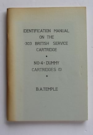 IDENTIFICATION MANUAL ON THE .303 BRITISH SERVICE CARTRIDGE.No 4 Dummy Cartridges