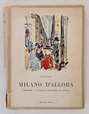 Milano d'allora Memorie e vignette principio di secolo