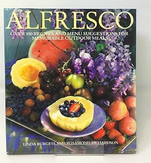 Alfresco: Over 100 Recipes and Menu Suggestions for Memorable Outdoor Meals