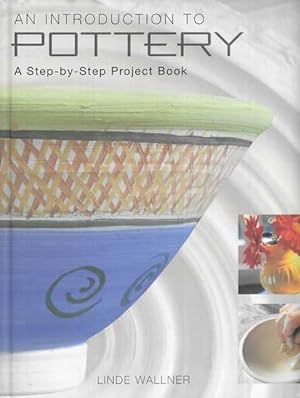 An Introduction to Pottery: A Step-By-Step Project Book