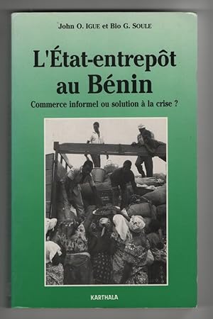L'Etat Entrepot Au Benin Commerce Informel Ou Solution A` La Crise? (French Edition)