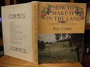 How To Make It On the Land: A Complete Guide to Survival in the Country
