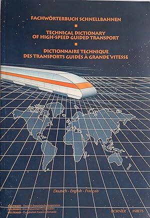Technical Dictionary of High-Speed Guided Transport - Fachworterbuch Schnellbahnen - Dictionnaire...