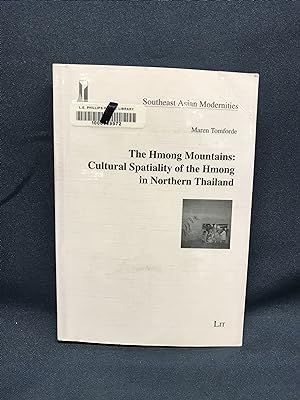 The Hmong Mountains: Cultural Spatiality of the Hmong in Northern Thailand (Southeast Asian Moder...