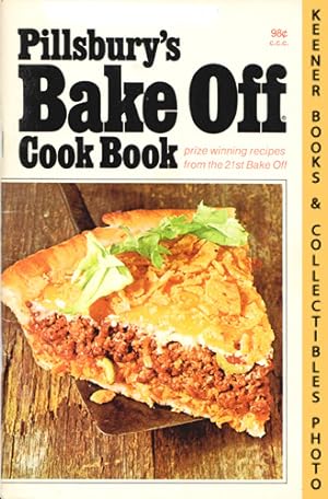 Pillsbury's Bake Off Cook Book: Prize Winning Recipes From The 21st Bake Off - 1970: Pillsbury An...