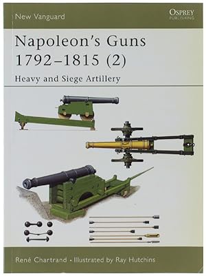 NAPOLEON'S GUNS 1792-1815 (2). Heavy and Siege Artillery.: