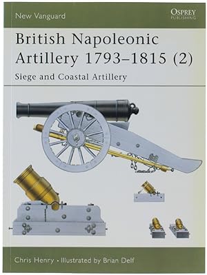 BRITISH NAPOLEONIC ARTILLERY 1793-1815 (2): Siege and Coastal Artillery.: