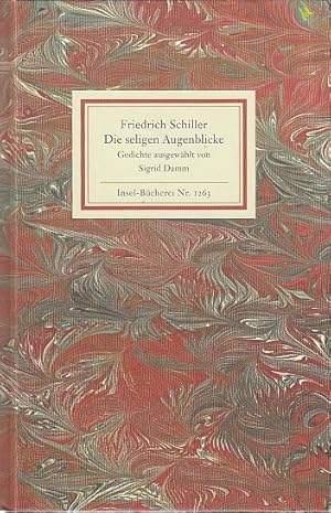 Die seligen Augenblicke : Gedichte / Friedrich Schiller. Ausgew. und mit einem Nachw. vers. von S...