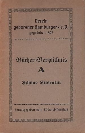Verein geborener Hamburger e.V., gegründet 1897. Bücher-Verzeichnis A: Schöne Literatur. Hrsg. vo...