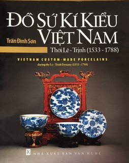    S  Ki KI U Vietnam Thoi Le-Trinh (1533-1788): Vietnam Custom-Made Porcelains during the Le-Tri...