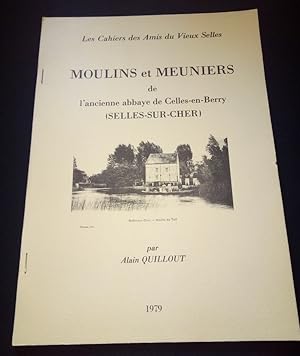 Moulins et meuniers de l'ancienne abbaye de Celles en Berry ( Selles sur Cher )