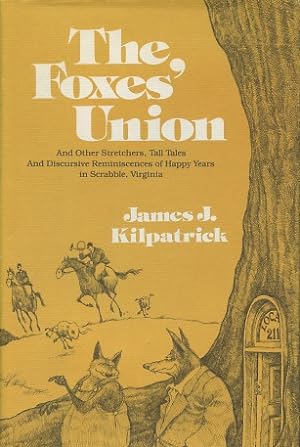 The Foxes' Union: And Other Stretchers, Tall Tales, and Discursive Reminiscences of Happy Years i...
