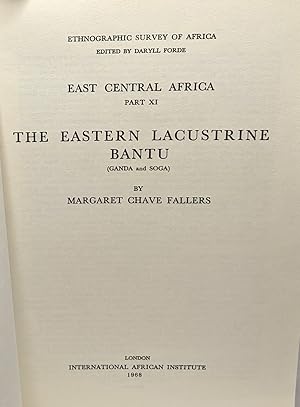 The eastern lacustrine Bantu (Ganda Soga) - east central Africa part XI - ethnographic survey of ...