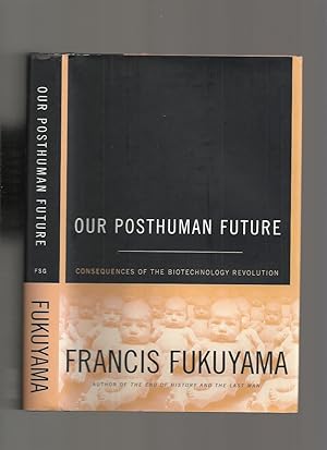 Our Posthuman Future, Consequences of the Biotechnology Revolution (Signed)