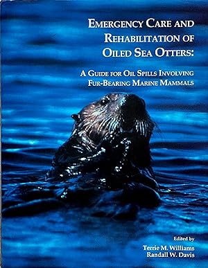 Emergency care and rehabilitation of oiled sea otters